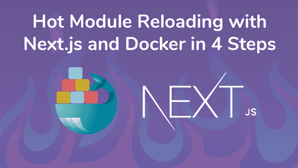 Hot Module Reloading with Next.js Docker development environment in 4 steps